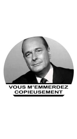 Chirac Vous memmerdez copieusement handyhüllen