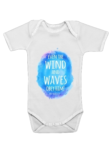 Even the wind and waves Obey him Matthew 8v27 für Baby Body