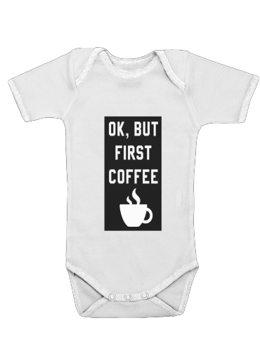 Ok But First Coffee für Baby Body