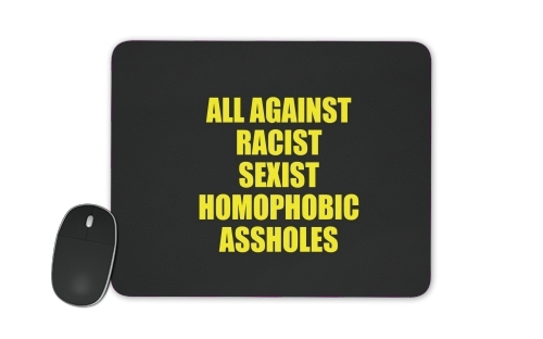 All against racist Sexist Homophobic Assholes für Mousepad