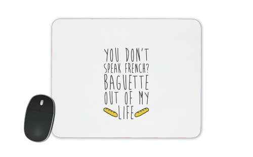 Baguette out of my life für Mousepad