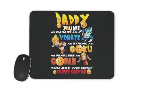 Daddy you are as badass as Vegeta As strong as Goku as fearless as Gohan You are the best für Mousepad