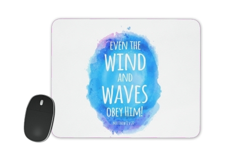 Even the wind and waves Obey him Matthew 8v27 für Mousepad