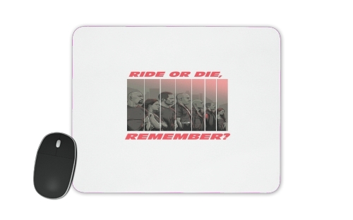 Ride or die, remember? für Mousepad