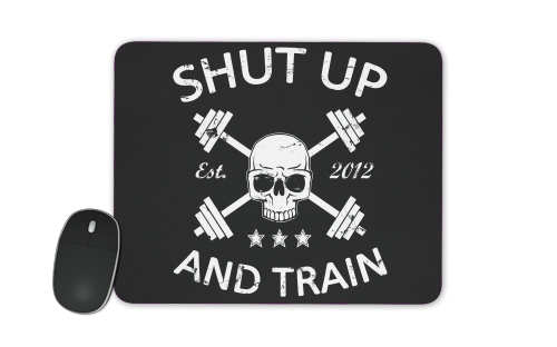 Shut Up and Train für Mousepad