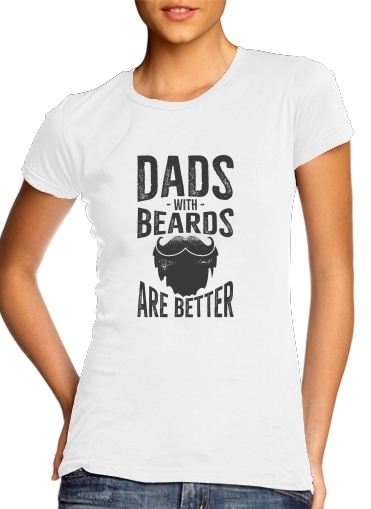 Dad with beards are better für Damen T-Shirt