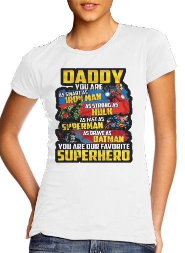 Daddy You are as smart as iron man as strong as Hulk as fast as superman as brave as batman you are my superhero für Damen T-Shirt