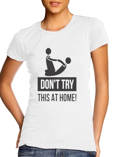 dont try it at home physiotherapist gift massage für Damen T-Shirt