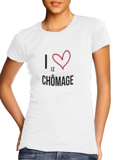 I love chomage für Damen T-Shirt