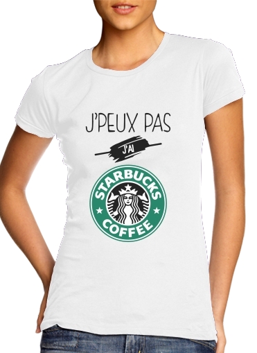 Je peux pas jai starbucks coffee für Damen T-Shirt