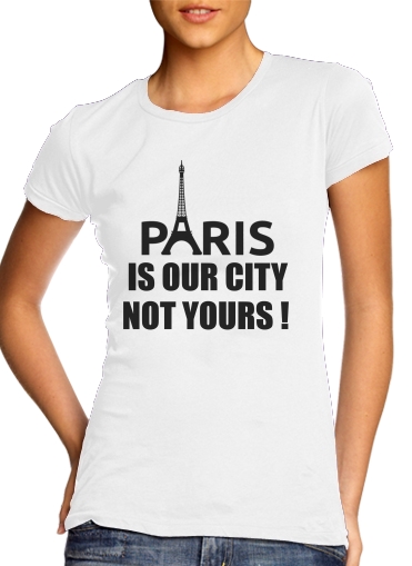 Paris is our city NOT Yours für Damen T-Shirt