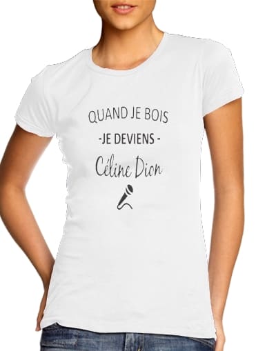 Quand je bois je deviens Celine Dion Prenom personnalisable für Damen T-Shirt