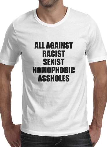 All against racist Sexist Homophobic Assholes für Männer T-Shirt