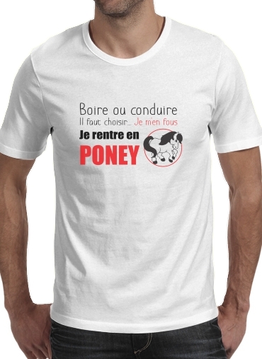 Boire ou conduire Je men fous je rentre en Poney für Männer T-Shirt
