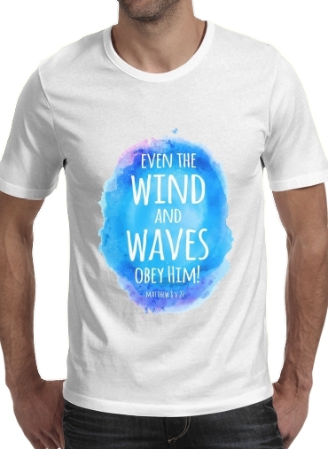 Even the wind and waves Obey him Matthew 8v27 für Männer T-Shirt