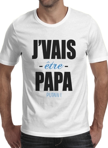 Je vais etre papa putain für Männer T-Shirt