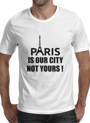 Paris is our city NOT Yours für Männer T-Shirt