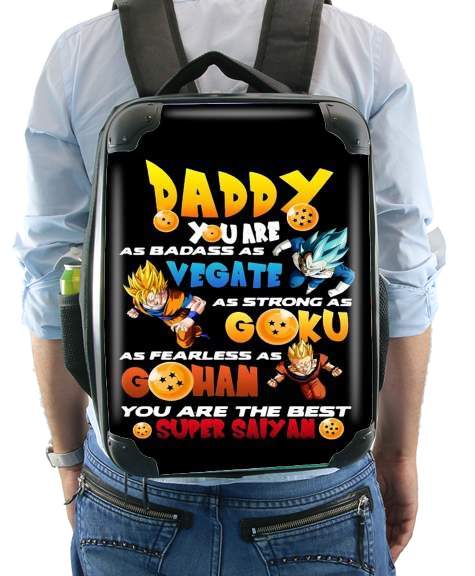 Daddy you are as badass as Vegeta As strong as Goku as fearless as Gohan You are the best für Rucksack