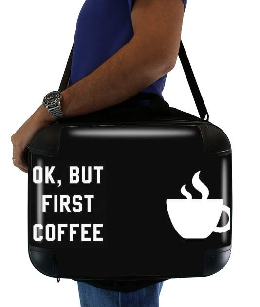 Ok But First Coffee für Computertasche / Notebook / Tablet