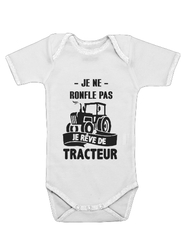 Je ne ronfle pas je reve de tracteur für Baby Body