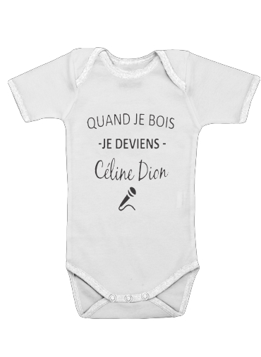 Onesies Baby Quand je bois je deviens Celine Dion Prenom personnalisable