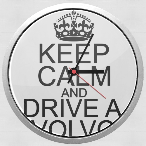Keep Calm And Drive a Volvo für Wanduhr