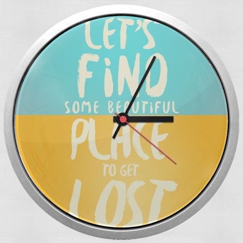 Let's find some beautiful place für Wanduhr