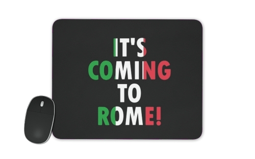 Its coming to Rome für Mousepad