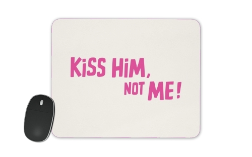 Kiss him Not me für Mousepad