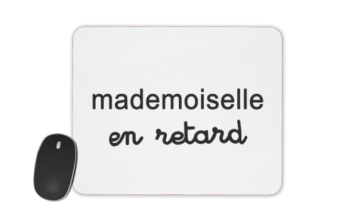 Mademoiselle en retard für Mousepad