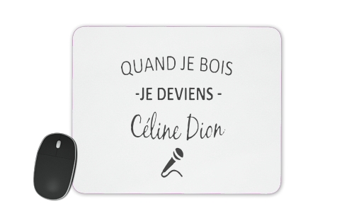 Quand je bois je deviens Celine Dion Prenom personnalisable für Mousepad
