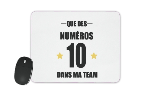 Que des numeros 10 dans ma team für Mousepad