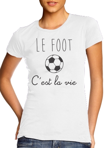 Le foot cest la vie für Damen T-Shirt