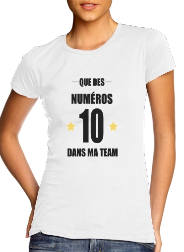 Que des numeros 10 dans ma team für Damen T-Shirt