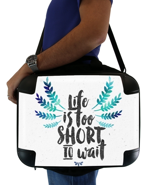 Life's too short to wait für Computertasche / Notebook / Tablet